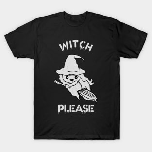 Witch Please. T-Shirt